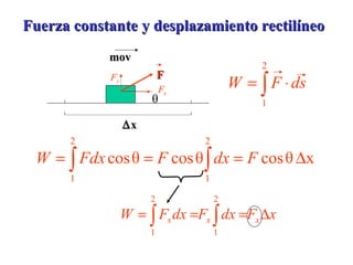 Fuerza constante y desplazamiento rectilíneo mov  x F 