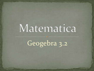 Geogebra 3.2
 