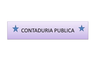 CONTADURIA PUBLICA
 