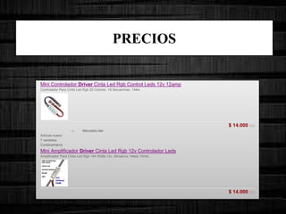 PRECIOS
1. Mini Controlador Driver Cinta Led Rgb Control Leds 12v 12amp
Controlador Para Cinta Led Rgb 20 Colores, 19 Secuencias, 144w.
$ 14.000 c/u
o MercadoLíder
o Artículo nuevo
o 7 vendidos
o Cundinamarca
2. Mini Amplificador Driver Cinta Led Rgb 12v Controlador Leds
Amplificador Para Cinta Led Rgb 144 Watts,12v, Miniatura. Hasta 10mts.
$ 14.000 c/u
 