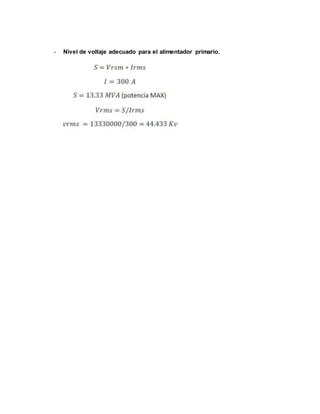 - Nivel de voltaje adecuado para el alimentador primario.
 