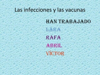 Las infecciones y las vacunas

 