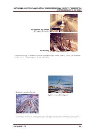  
SISTEMA LVT­SONNEVILLE: APLICACIÓN DE RIELES SOBRE LOSA DE CONCRETO PARA EL METRO 
DE LIMA­CRUCE CON EL RIO RIMAC 
PA814‐G (G.T.E.)                                                                                                                                       20 
 