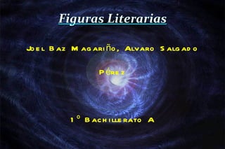 Figuras Literarias Joel Baz Magariño, Alvaro Salgado Pérez 1º Bachillerato A 