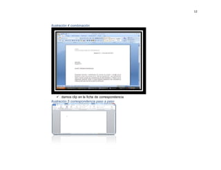 12
Ilustración 4 combinación
 damos clip en la ficha de correspondencia
Ilustración 5 correspondencia paso a paso
 