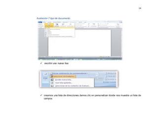 14
Ilustración 7 tipo de documento
 escribir una nueva lisa
 creamos una lista de direcciones damos clic en personalizar donde nos muestra un lista de
campos
 