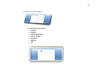 20
Ilustración 12 pie de pagina
 En estas podemos escribir
 nombre
 logotipo
 correo electrónico
 sitio en la web
 dirección
 teléfono
 NIT
 