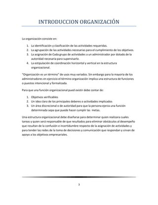 La asignación de Cada grupo de actividades a un administrador por dotado de la autoridad necesaria para supervisarlo.