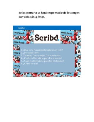 de lo contrario se hará responsable de los cargos
por violación a éstos.
 