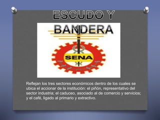 Reflejan los tres sectores económicos dentro de los cuales se 
ubica el accionar de la institución: el piñón, representativo del 
sector industria; el caduceo, asociado al de comercio y servicios; 
y el café, ligado al primario y extractivo. 
 
