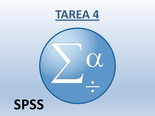 SPSS
TAREA 4
 