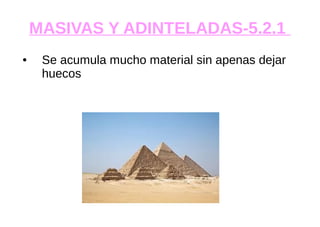 MASIVAS Y ADINTELADAS-5.2.1
● Se acumula mucho material sin apenas dejar
huecos
 
