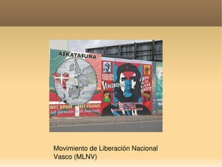    
Movimiento de Liberación Nacional 
Vasco (MLNV)
 