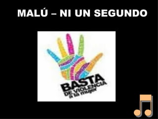 MALÚ – NI UN SEGUNDO
 