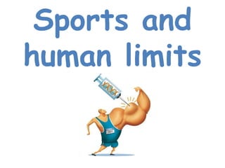 Sports and
human limits
 