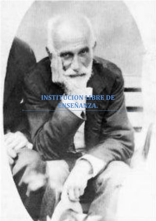 INSTITUCION LIBRE DE
     ENSEÑANZA.




        Página 3
 