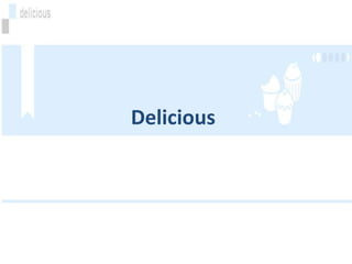 Delicious
 