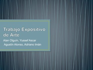 Alan Olguín, Yussef Ascar 
Agustín Alonso, Adriano Imán 
 