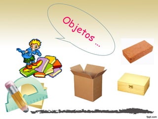 Objetos …
 