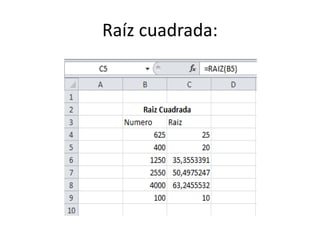 Raíz cuadrada:
 