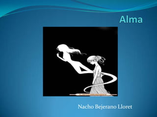 Alma Nacho Bejerano Lloret 