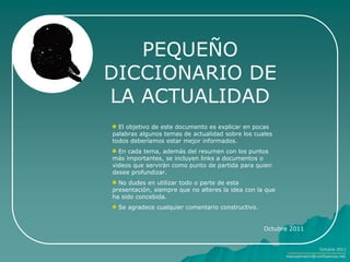 PEQUEÑO DICCIONARIO  DE LA ACTUALIDAD Manuel Marín Giménez [email_address] 