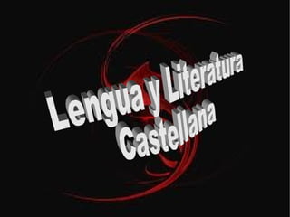 Lengua y Literatura  Castellana 