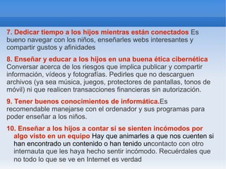 El 70% de los progenitores dicen hablar con sus hijos sobre su actividad en la red, y el 58% asegura que se sienta junto a ellos cuando navegan. 