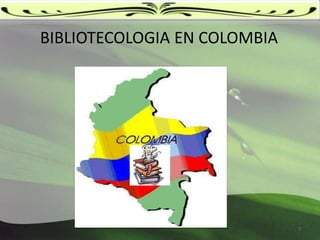 BIBLIOTECOLOGIA EN COLOMBIA7