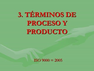 2. TÉRMINOS DE GESTIÓNISO 9000 = 2005