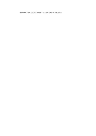“PARAMETROS GEOTECNICOS Y ESTABILIDAD DE TALUDES”
 