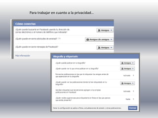 Para trabajar en cuanto a la privacidad…
 