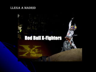Llega a Madrid Red Bull X-Fighters   