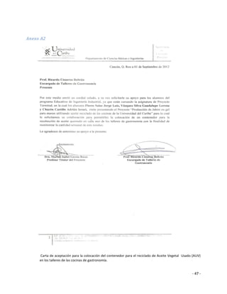 Anexo A2




     Carta de aceptación para la colocación del contenedor para el reciclado de Aceite Vegetal Usado (AUV)
     en los talleres de las cocinas de gastronomía.


                                                                                                    - 47 -
 