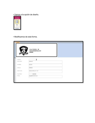 • Vamos a la opción de diseño. 
• Modificamos de esta forma. 
 