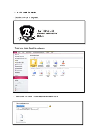 1.2. Crear base de datos. 
• Encabezado de la empresa. 
• Crear una base de datos en Acces. 
• Crear base de datos con el nombre de la empresa. 
 