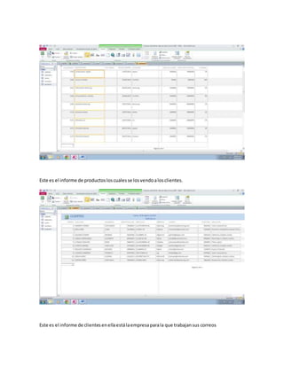 Este es el informe de productos los cuales se los vendo a los clientes. 
Este es el informe de clientes en ella está la empresa para la que trabajan sus correos 
 