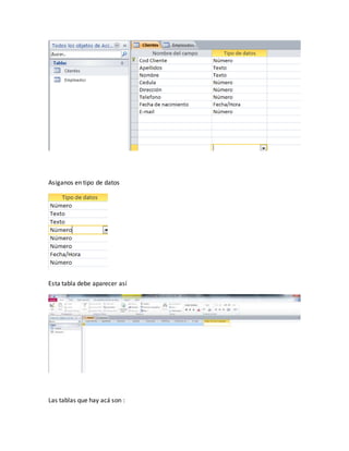 Asiganos en tipo de datos 
Esta tabla debe aparecer así 
Las tablas que hay acá son : 
 