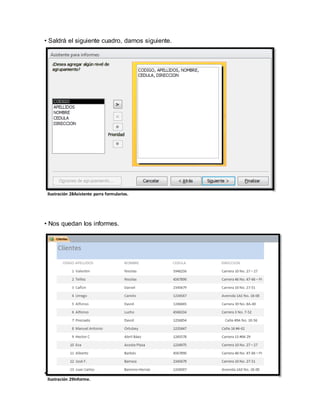 • Saldrá el siguiente cuadro, damos siguiente. 
Ilustración 28Asistente parra formularios. 
• Nos quedan los informes. 
• Inventario 
Ilustración 29Informe. 
 