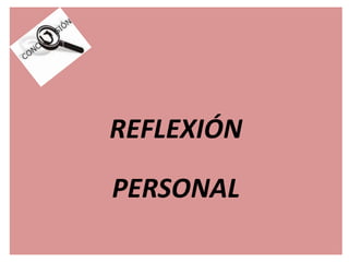 REFLEXIÓN
PERSONAL
 