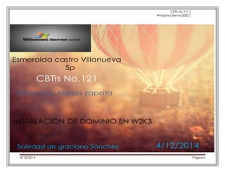 CBtis no.121 
Windows Server 2003 
4/12/2014 Página1 
 