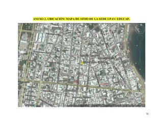 51
ANEXO 2. UBICACIÓN/ MAPA DE SITIO DE LA SEDE UPAV/ EDUCAP.
 