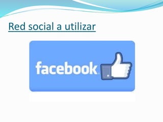 Red social a utilizar
 