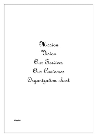 Mission
Vision
Our Services
Our Customer
Organization chart
Mission
 