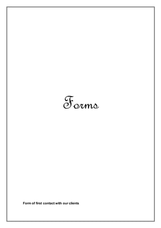 Forms
Form of first contact with our clients
 