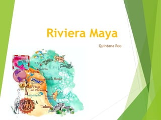 Riviera Maya
Quintana Roo
 