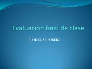 FLOR ELISA FORERO
 