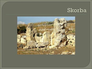    La estructura sigue los principios organizativos de los templos
    neolíticos de Malta, es decir: una explanada ubica...