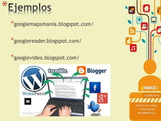 *
*googlemapsmania.blogspot.com/
*googlereader.blogspot.com/
*googlevideo.blogspot.com/
 