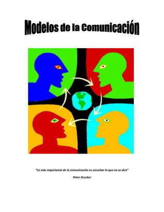 “Lo más importante de la comunicación es escuchar lo que no se dice”
Peter Drucker
 